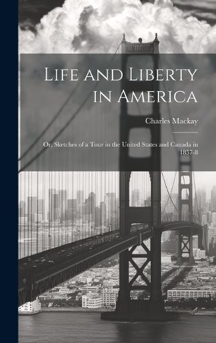 Life and Liberty in America By MacKay 9781020711992 (Hardback)