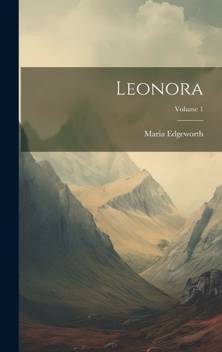 Leonora; Volume 1 By Edgeworth 9781020721038 (Hardback)