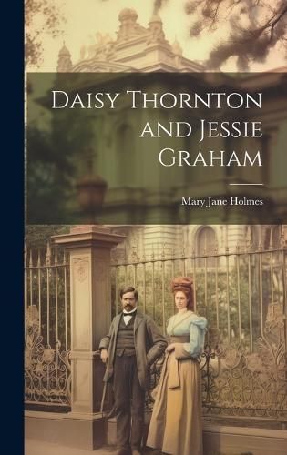 Daisy Thornton and Jessie Graham By Holmes 9781020725609 (Hardback)