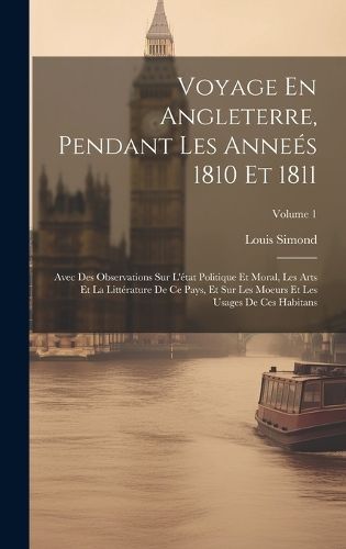 Voyage En Angleterre, Pendant Les Anneés 1810 Et 1811 By Simond