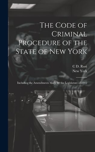 Code of Criminal Procedure of the State of New York By York (Hardback)