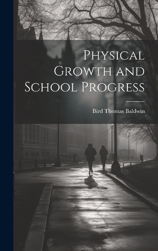 Physical Growth and School Progress By Baldwin 9781020733819