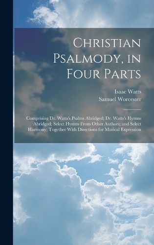 Christian Psalmody, in Four Parts By Watts 9781020734786 (Hardback)