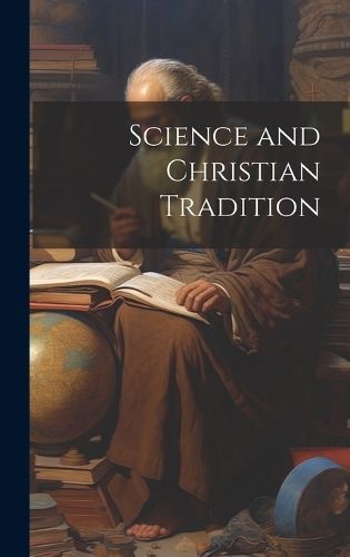 Science and Christian Tradition By Anonymous 9781020735189 (Hardback)