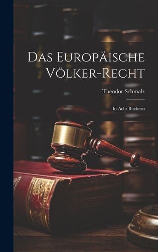 Europäische Völker-Recht By Schmalz 9781020738449 (Hardback)