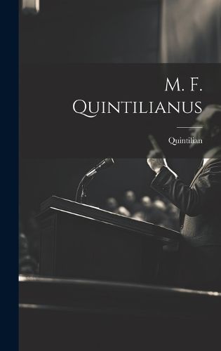 M. F. Quintilianus By Quintilian 9781020744976 (Hardback)
