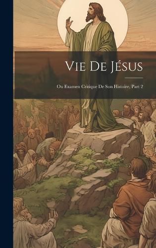 Vie De Jésus By Anonymous 9781020745478 (Hardback)