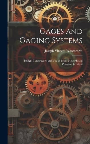 Gages and Gaging Systems By Woodworth 9781020746536 (Hardback)