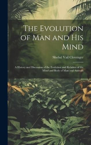Evolution of Man and His Mind By Clevenger 9781020749940 (Hardback)