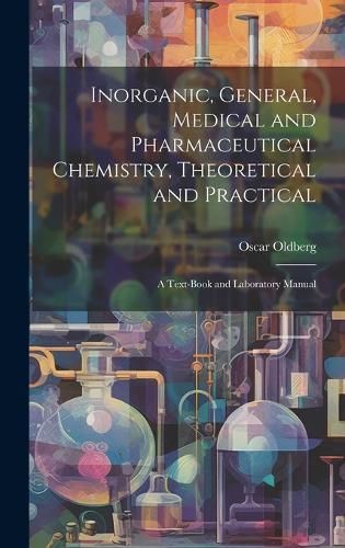 Inorganic, General, Medical and Pharmaceutical Chemistry, Theoretical and Practical