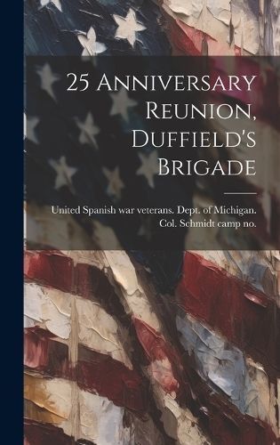 25 Anniversary Reunion, Duffield's Brigade 9781020750540 (Hardback)