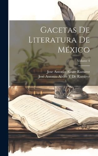 Gacetas De Literatura De México; Volume 4 By Ramirez 9781020751660