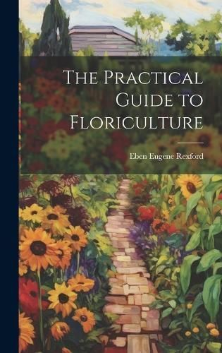 Practical Guide to Floriculture By Rexford 9781020754869 (Hardback)