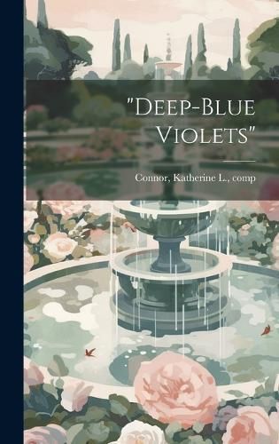 "Deep-Blue Violets" By Katherine L [From Old Catal Connor (creator)
