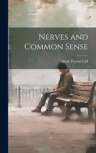 Nerves and Common Sense By Call 9781020761607 (Hardback)
