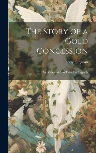 Story of a Gold Concession By Ingram 9781020765674 (Hardback)