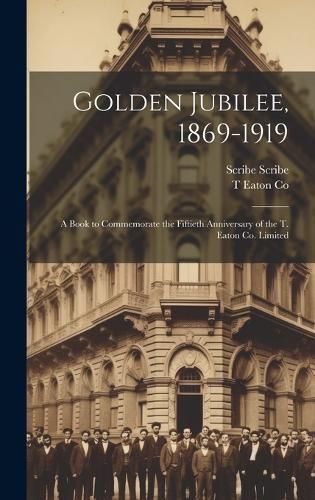 Golden Jubilee, 1869-1919 By Co 9781020770128 (Hardback)
