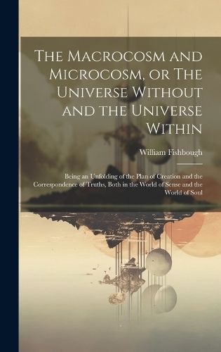 Macrocosm and Microcosm, or The Universe Without and the Universe Within