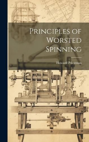 Principles of Worsted Spinning By Priestman 9781020784224 (Hardback)