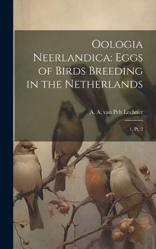 Oologia Neerlandica By Pelt Lechner 9781020787355 (Hardback)