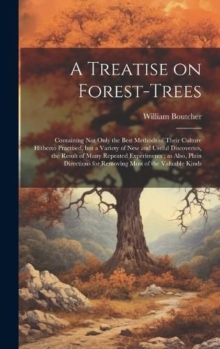 Treatise on Forest-trees By Boutcher 9781020795879 (Hardback)