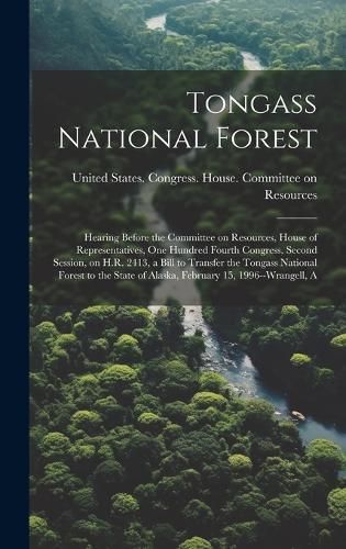 Tongass National Forest By United States Congress House Commi