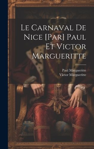 carnaval de Nice [par] Paul et Victor Margueritte By Margueritte