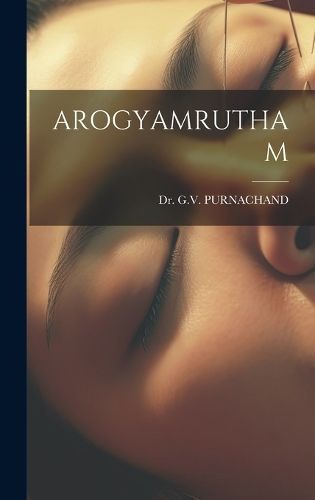 Arogyamrutham By Purnachand 9781020802478 (Hardback)