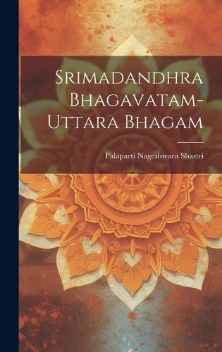 Srimadandhra Bhagavatam-Uttara Bhagam By Shastri 9781020808166