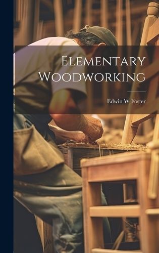 Elementary Woodworking By Foster 9781020810251 (Hardback)