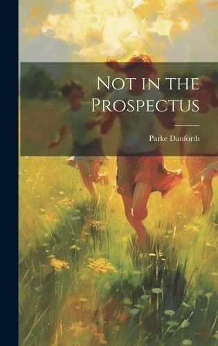 Not in the Prospectus By Danforth 9781020822377 (Hardback)