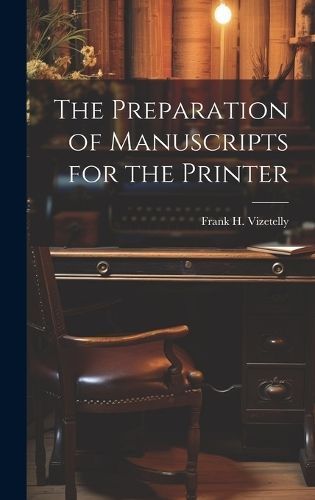 Preparation of Manuscripts for the Printer By Vizetelly 9781020830785