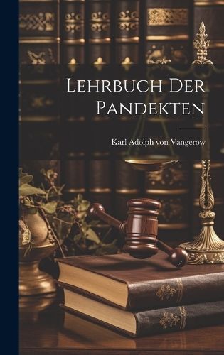 Lehrbuch der Pandekten By Adolph Von Vangerow 9781020845642 (Hardback)