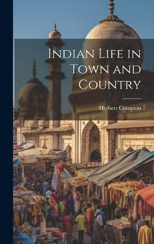 Indian Life in Town and Country By Compton 9781020847103 (Hardback)