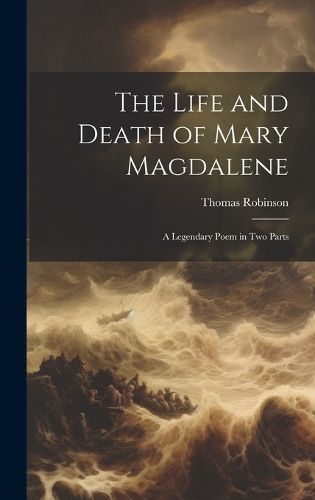 Life and Death of Mary Magdalene By Robinson 9781020849015 (Hardback)