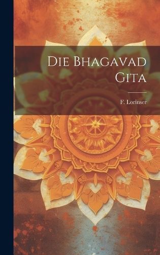Die Bhagavad Gita By Lorinser 9781020850387 (Hardback)