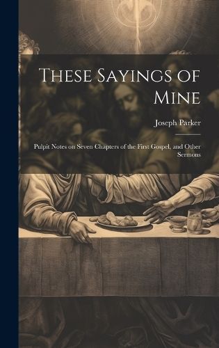 These Sayings of Mine By Parker 9781020852237 (Hardback)