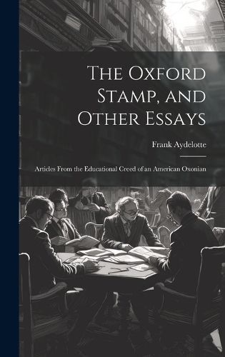 Oxford Stamp, and Other Essays By Aydelotte 9781020855955 (Hardback)