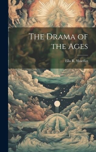 Drama of the Ages By Shaeffer 9781020857478 (Hardback)