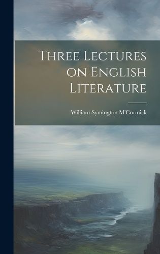 Three Lectures on English Literature By M'Cormick 9781020862953