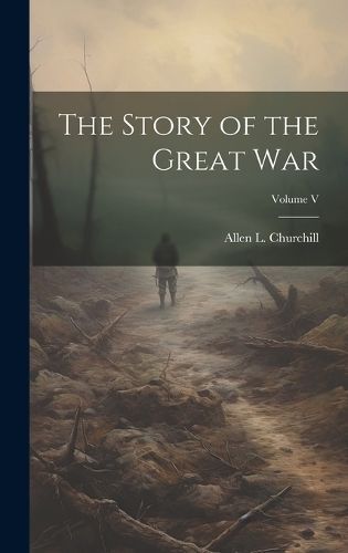 Story of the Great War; Volume V By Churchill 9781020869310 (Hardback)