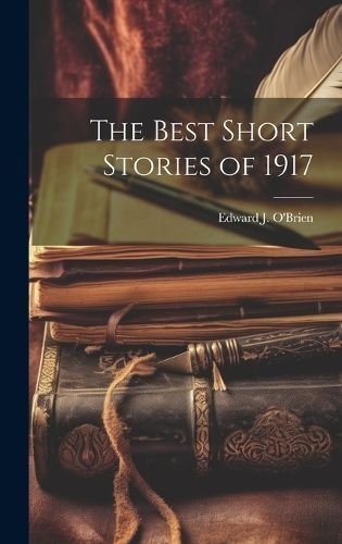 Best Short Stories of 1917 By O'Brien 9781020869389 (Hardback)