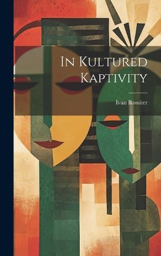 In Kultured Kaptivity By Rossiter 9781020875335 (Hardback)