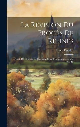 La Revision du Procès de Rennes By Alfred 9781020882388 (Hardback)