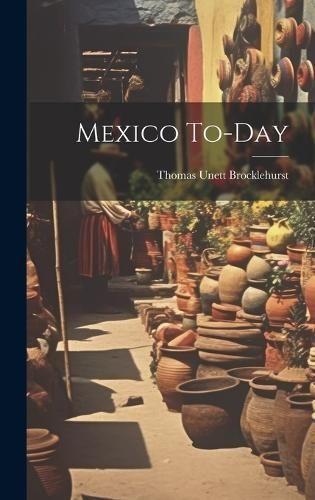 Mexico To-day By Unett 9781020882845 (Hardback)