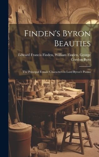 Finden's Byron Beauties By Francis Finden 9781020888069 (Hardback)