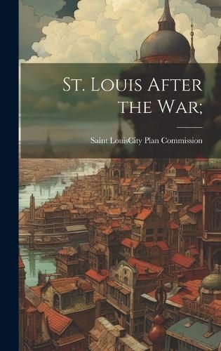 St. Louis After the War; 9781020889288 (Hardback)