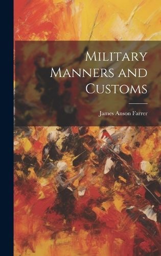Military Manners and Customs By Anson 9781020891502 (Hardback)
