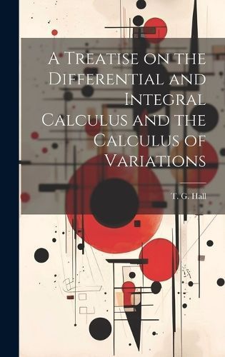 Treatise on the Differential and Integral Calculus and the Calculus of Variations