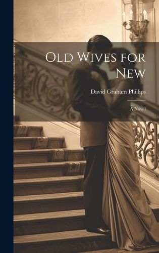 Old Wives for New; A Novel By Graham 9781020896545 (Hardback)